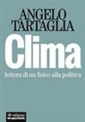 Angelo Tartaglia - Clima. Lettera di un fisico alla politica