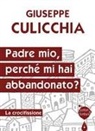 Giuseppe Culicchia - Padre mio, perché mi hai abbandonato? La crocifissione