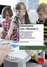 Valentina Dutto - Giochiamo con i fonemi. Attività e giochi per il consolidamento delle abilità fono-articolatorie