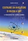 Marco Arcani - Costruire un rivelatore di muoni a GMT. Il telescopio per i raggi cosmici
