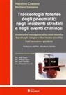 Massimo Cassano, Michele Cassano - Tracceologia forense degli pneumatici negli incidenti stradali e negli eventi criminosi. Ricostruzione investigativa della cineto-dinamica. Sopralluoghi, indagini e rilievi tecnico-scientifici. Fonti normative e giuridiche