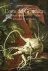 Daniele Angelotti - L' orto del granduca. Botanica e agronomia nella Toscana di Cosimo III de' Medici