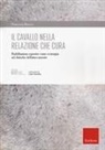 Francesca Bisacco - Il cavallo nella relazione che cura. Riabilitazione equestre come co-terapia nel disturbo dell'attaccamento