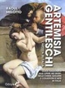 Raoul Melotto - Artemisia Gentileschi. L'artista in Italia. Guida ragionata alle opere nei musei, nelle chiese, gallerie e collezioni d'arte in Italia