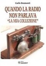 Carlo Bramanti - Quando la radio non parlava. «La mia collezione»