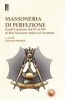 Giovanni Marischi - Massoneria di perfezione. Gradi capitolari dal IV al XIV di Rito Scozzese Antico ed Accettato