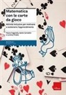 Ilaria Cervellin, Lorena Finato, Flavio Fogarolo - Matematica con le carte da gioco. Attività inclusive per motivare e sostenere l'apprendimento