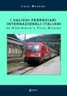 Luigi Massari - I valichi ferroviari internazionali italiani. Da Ventimiglia a Villa Opicina