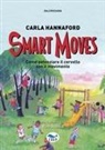 Carla Hannaford, Ruth Schmid - Smart moves. Come potenziare il cervello con il movimento