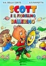 Valentina A. Della Corte, Alessandro F. Parrotta - Scott e il fiorellino ballerino