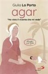 Giulia Lo Porto - Agar. 'Ho visto il vivente che mi vede'