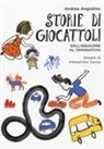 Andrea Angiolino, Alessandro Sanna - Storie di giocattoli. Dall'aquilone al tamagotchi