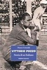 Mauro Grimaldi - Vittorio Pozzo. Storia di un italiano