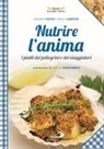 Andrea Ciucci, Paolo Sartor - Nutrire l'anima. I piatti dei pellegrini e dei viaggiatori
