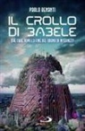 Paolo Benanti - Il crollo di Babele. Che fare dopo la fine del sogno di Internet?