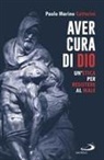 Paolo Marino Cattorini - Aver cura di Dio. Un'etica per resistere al male