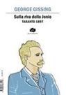 George Gissing - Sulla riva dello Jonio. Taranto 1897. Ediz. italiana e inglese