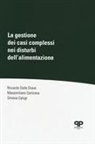 Simona Calugi, Riccardo Dalle Grave, Massimiliano Sartirana - La gestione dei casi complessi nei disturbi dell'alimentazione