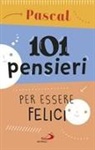 Blaise Pascal - 101 pensieri per essere felici