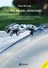 Fabio Berardi - Il balzo del Giaguaro. La storia, i modelli, le curiosità e le emozioni sulle Jaguar di ogni epoca