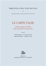 Fabio Forner, Valentina Gallo, Sabine Schwarze, Corrado Viola - Le carte false. Epistolarità fittizia nel Settecento