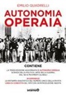 Emilio Quadrelli - Autonomia operaia. Scienza della politica e arte della guerra dal '68 ai movimenti globali