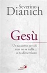Severino Dianich - Gesù. Un racconto per chi non ne sa nulla... o ha dimenticato