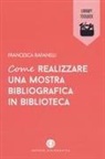 Francesca Rafanelli - Come realizzare una mostra bibliografica in biblioteca