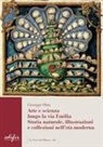 Giuseppe Olmi - Arte e scienza lungo la via Emilia. Storia naturale, illustrazioni e collezioni nell'età moderna