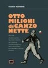 Franco Mesturini - Otto milioni di canzonette. 1919-1945. L'epopea fascista nelle sue canzoni. 287 copertine di edizioni musicali dalla rivoluzione alla Repubblica sociale italiana