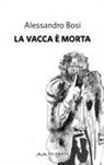 Alessandro Bosi, Stefano Delli Veneri - La vacca è morta