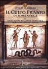 Attilio De Marchi - La religione nella vita domestica. Iscrizioni e offerte votive