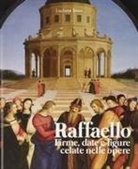 Luciano Buso - Raffaello. Firme, date e figure celate nelle opere