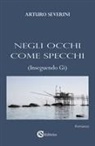 Arturo Severini - Negli occhi come specchi (Inseguendo Gi)