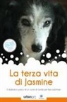 Lorena Quarta - La terza vita di Jasmine. Il diabolico piano di un cane di canile per farsi adottare