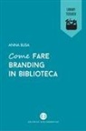 Anna Busa - Come fare branding in biblioteca