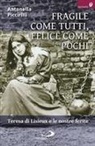 Antonella Piccirilli - Fragile come tutti, felice come pochi. Teresa di Lisieux e le nostre ferite