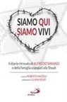Alfredo Sarano, Roberto Mazzoli - Siamo qui siamo vivi. Il diario inedito di Alfredo Sarano e della famiglia scampati alla Shoah
