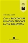 Maria Stella Rasetti - Come raccontare in modo efficace la tua biblioteca