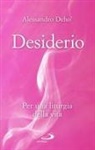 Alessandro Deho' - Desiderio. Per una liturgia della vita