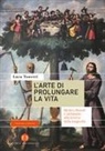 Luca Tonetti - L' arte di prolungare la vita. Medici, filosofi e alchimisti alla ricerca della longevità