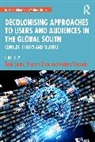 Tarik Mano Sabry, Mano Winston, Andrea Medrado, Sabry Tarik - Decolonising Approaches to Users and Audiences in the Global South