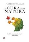 Florence Williams - La cura della natura. Perché la natura ci rende più sani, creativi e felici