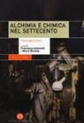 Francesca Antonelli, Marco Beretta - Alchimia e chimica nel Settecento. Antologia di testi
