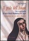 Paola Moschetti - Grido dell'Amore. Vita e spiritualità di santa Maria Maddalena de' Pazzi