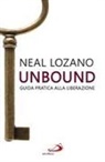 Neal Lozano - Unbound. Guida pratica alla liberazione