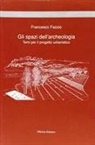 Francesco Fazzio - Gli spazi dell'archeologia. Temi per il progetto urbanistico