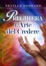 Neville Goddard - Preghiera. L'arte del credere