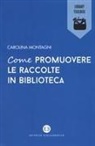 Carolina Montagni - Come promuovere le raccolte in biblioteca