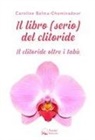 Caroline Balma-Chaminadour - Il libro (serio) del clitoride. Il clitoride oltre i tabù